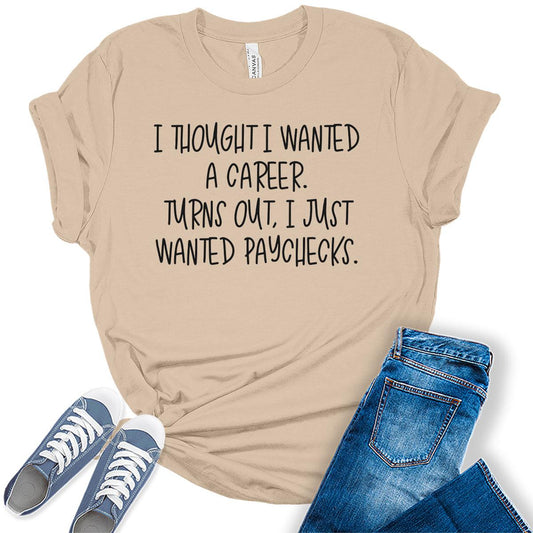 I Thought I Wanted a Career Humor Shirt Accountant Graphic Tees For Women