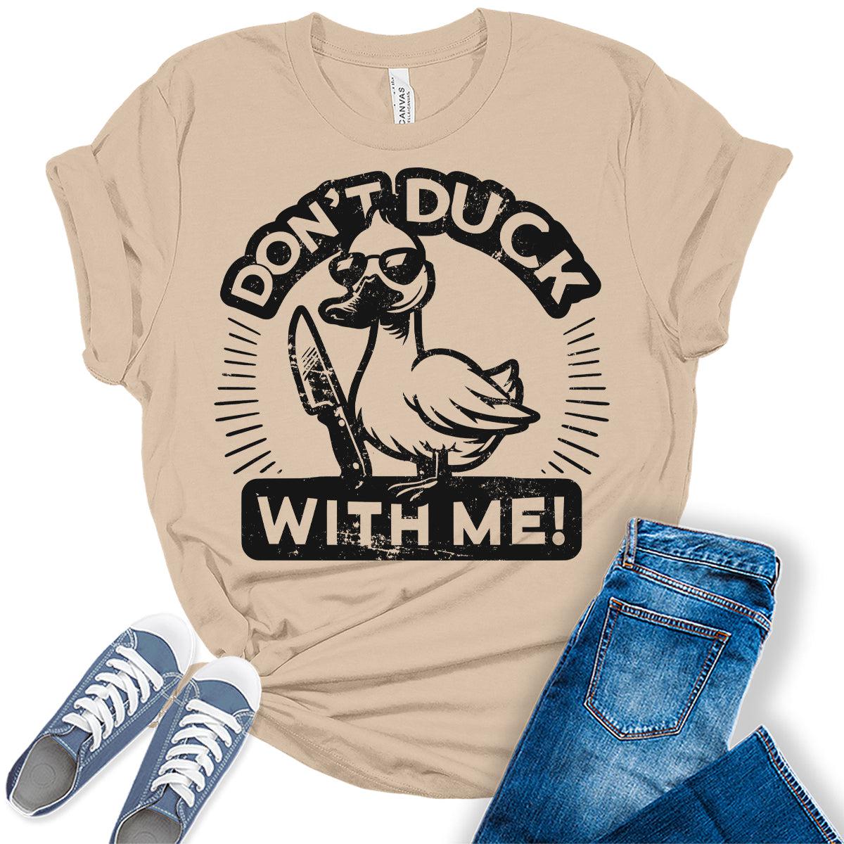 Women's Don't Duck With Me Tshirt Girls Funny Graphic Tee Shirts