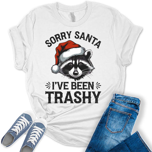 Women's Sorry Santa I've Been Trashy Christmas Raccoon Graphic Tees