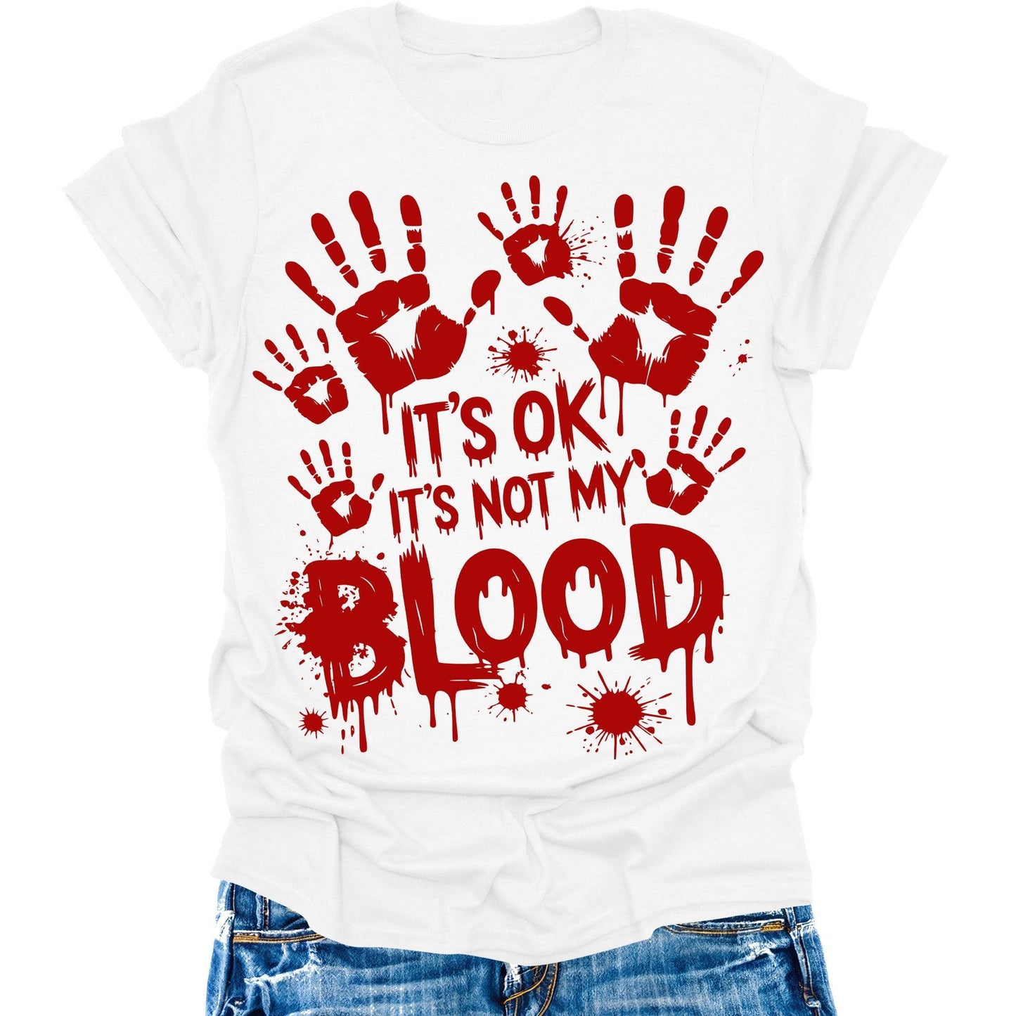 It's Ok It's Not My Blood Shirt Halloween Bloody Hands Funny Graphic Tees