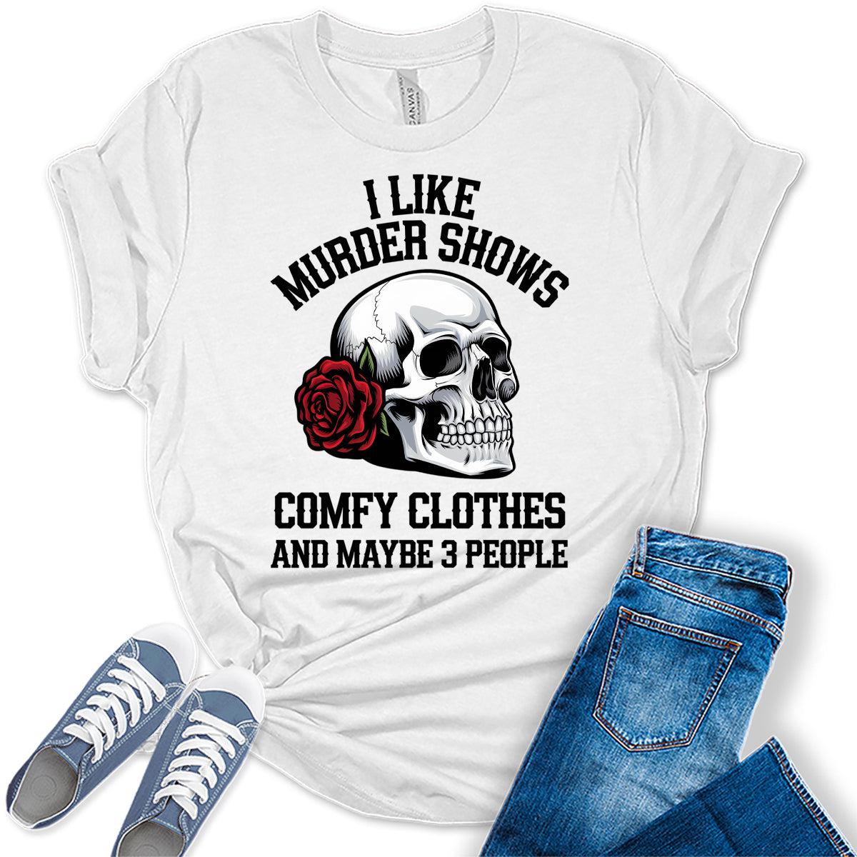 Women's Novelty Shirt I Like Murder Shows Friends Horror Tee Maybe 3 People Funny Graphic Casual Athletic Tops