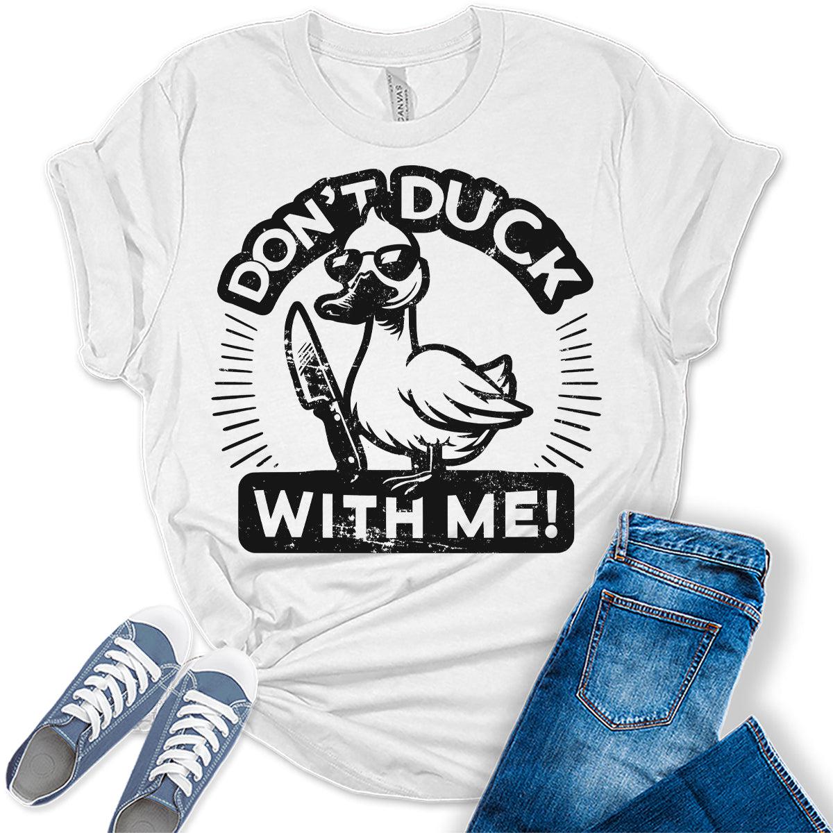 Women's Don't Duck With Me Tshirt Girls Funny Graphic Tee Shirts