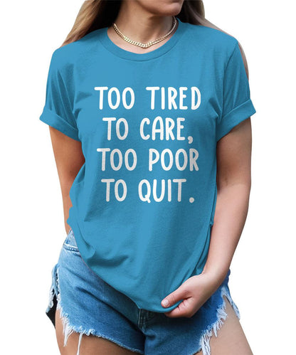 Too Tired To Care Funny Motivational Graphic Tees Women