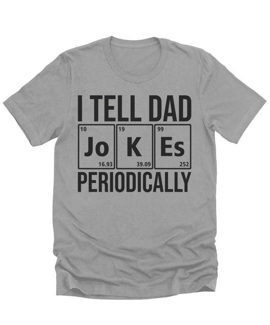 I Tell Dad Jokes Periodically Shirt Funny Mens Graphic Tees