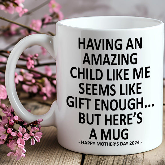 Having An Amazing Child Funny Mother's Day Gift Mug