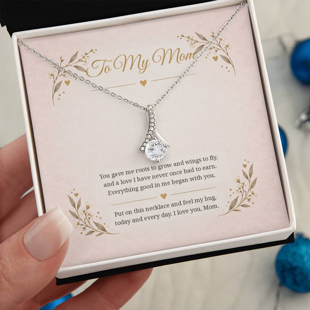 To My Mom You Gave Me Roots And Wings Alluring Beauty Necklace