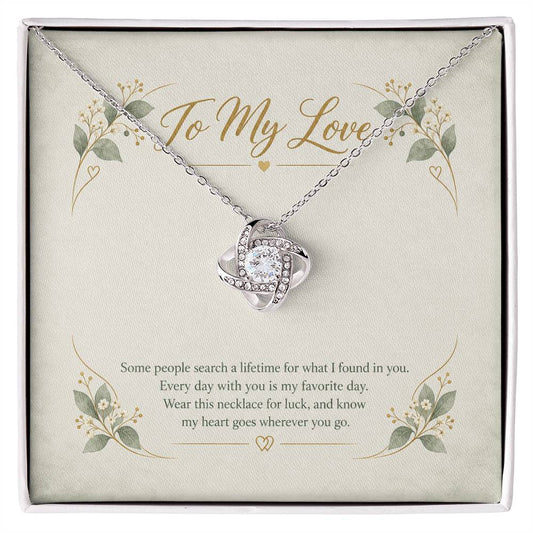 To My Love Some People Search A Lifetime Love Knot Necklace