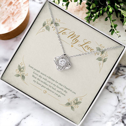 To My Love Some People Search A Lifetime Love Knot Necklace