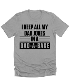 I Keep All My Dad Jokes in A Dad-A-Base Tshirt Funny Mens Graphic Tees