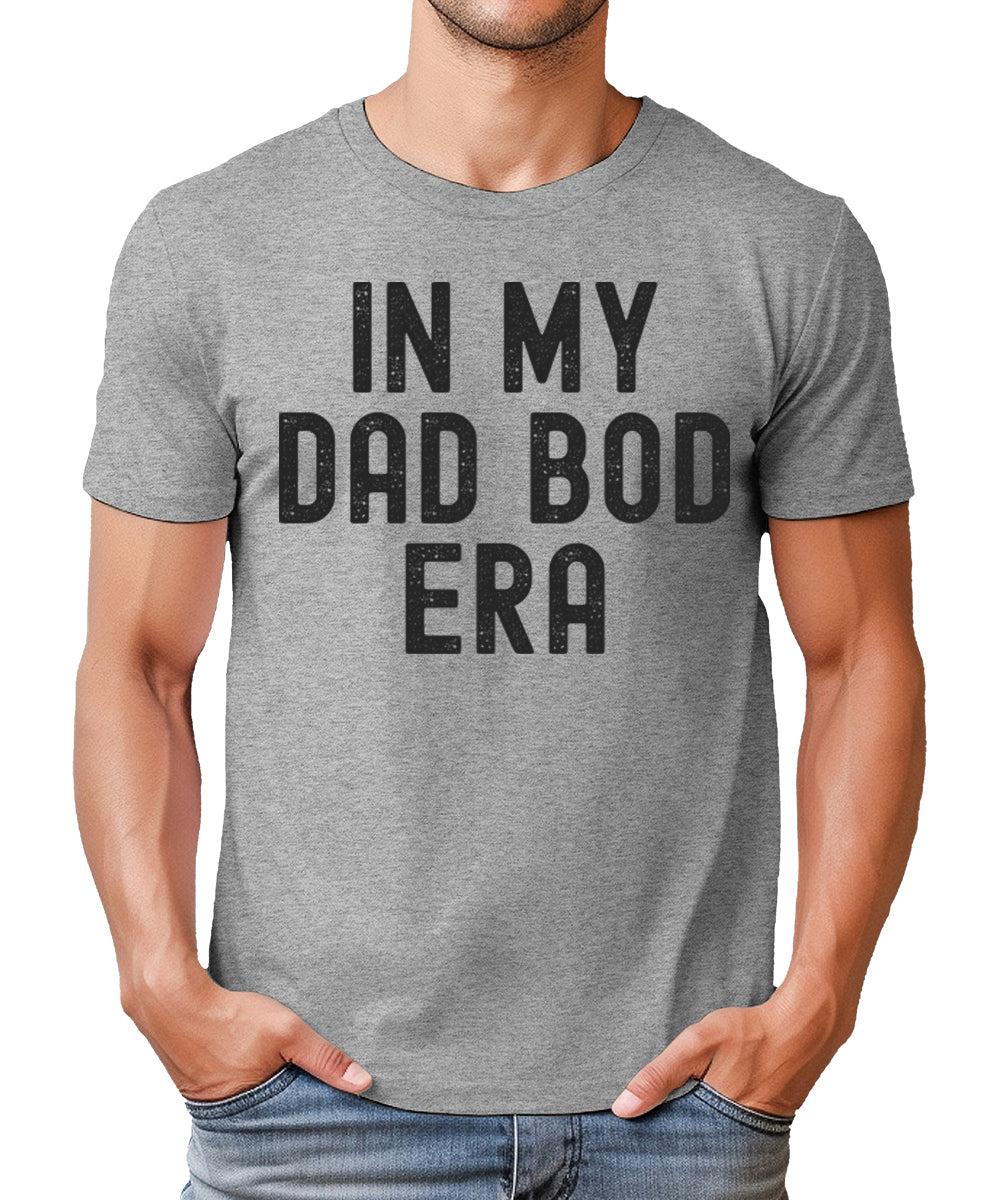 Mens Funny Graphic Tee In My Dad Bod Era Tshirt