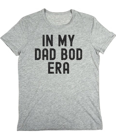Mens Funny Graphic Tee In My Dad Bod Era Tshirt