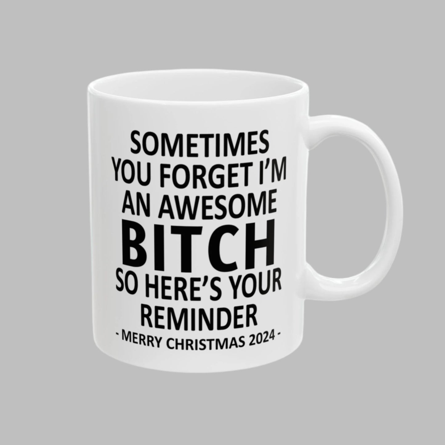 Sometimes You Forget I'm An Awesome Btch Christmas 2024 Gift Coffee Mugs 11 oz