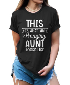 This Is What An Amazing Aunt Looks Like Funny Auntie T-shirt