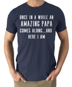 Once In A While An Amazing Papa Comes Along Funny Father's Day Tshirt