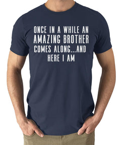 Once In A While An Amazing Brother Comes Along Funny Mens Tshirt