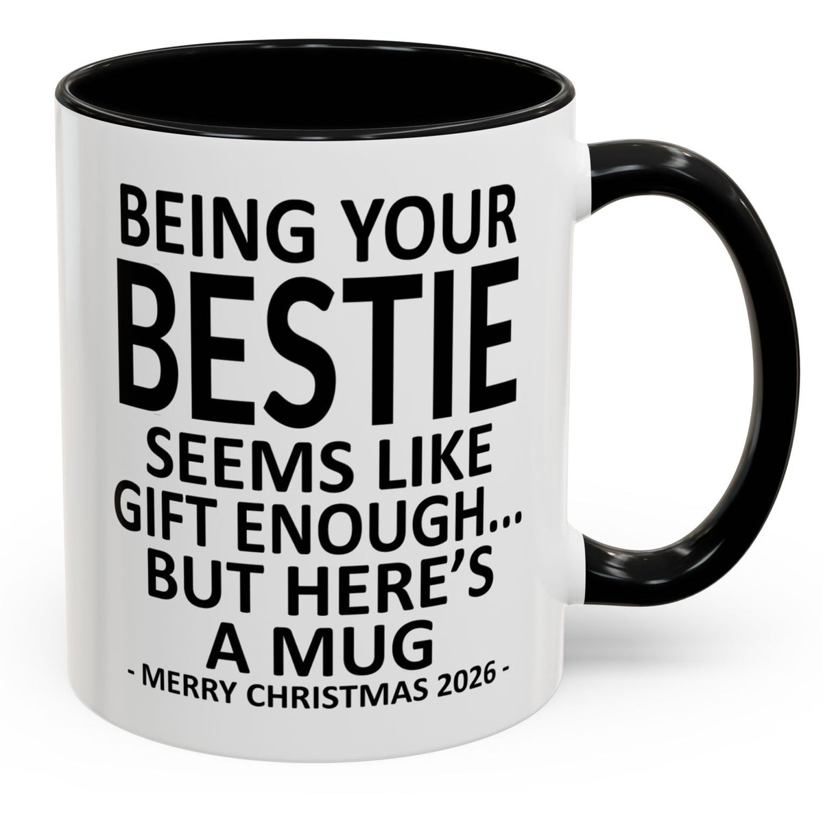 Being Your Bestie Is Gift Enough Funny Christmas 2026 Gift Accent Coffee Mug