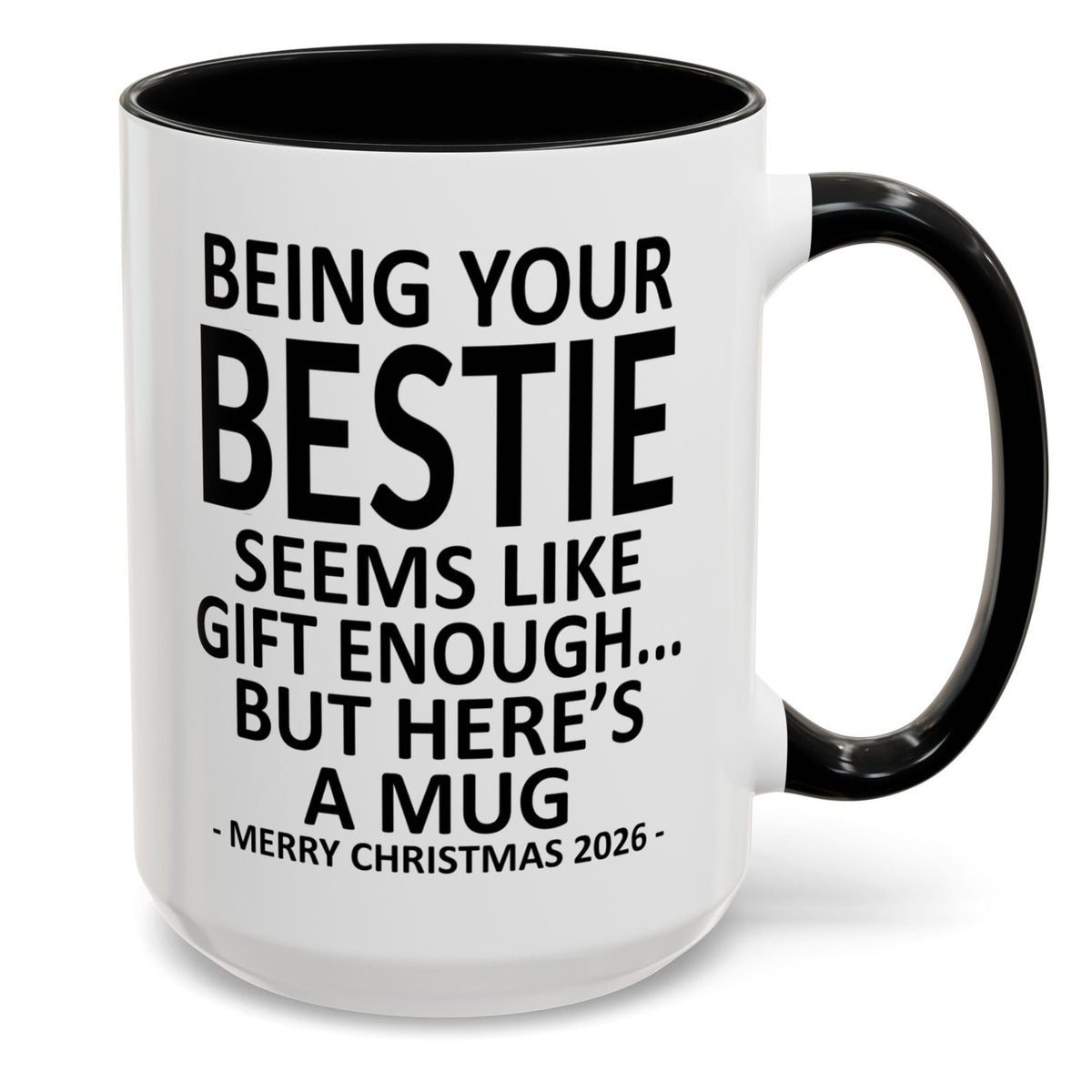 Being Your Bestie Is Gift Enough Funny Christmas 2026 Gift Accent Coffee Mug