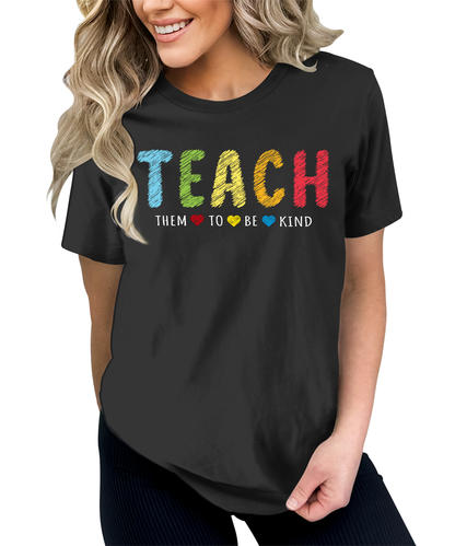 Teach Them To Be Kind Teacher Teaching Graphic Tees fo Women