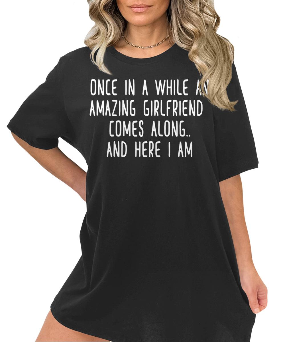 Once in A While an Amazing Girlfriend Comes Along Funny Letter Print Graphic Tees for Women