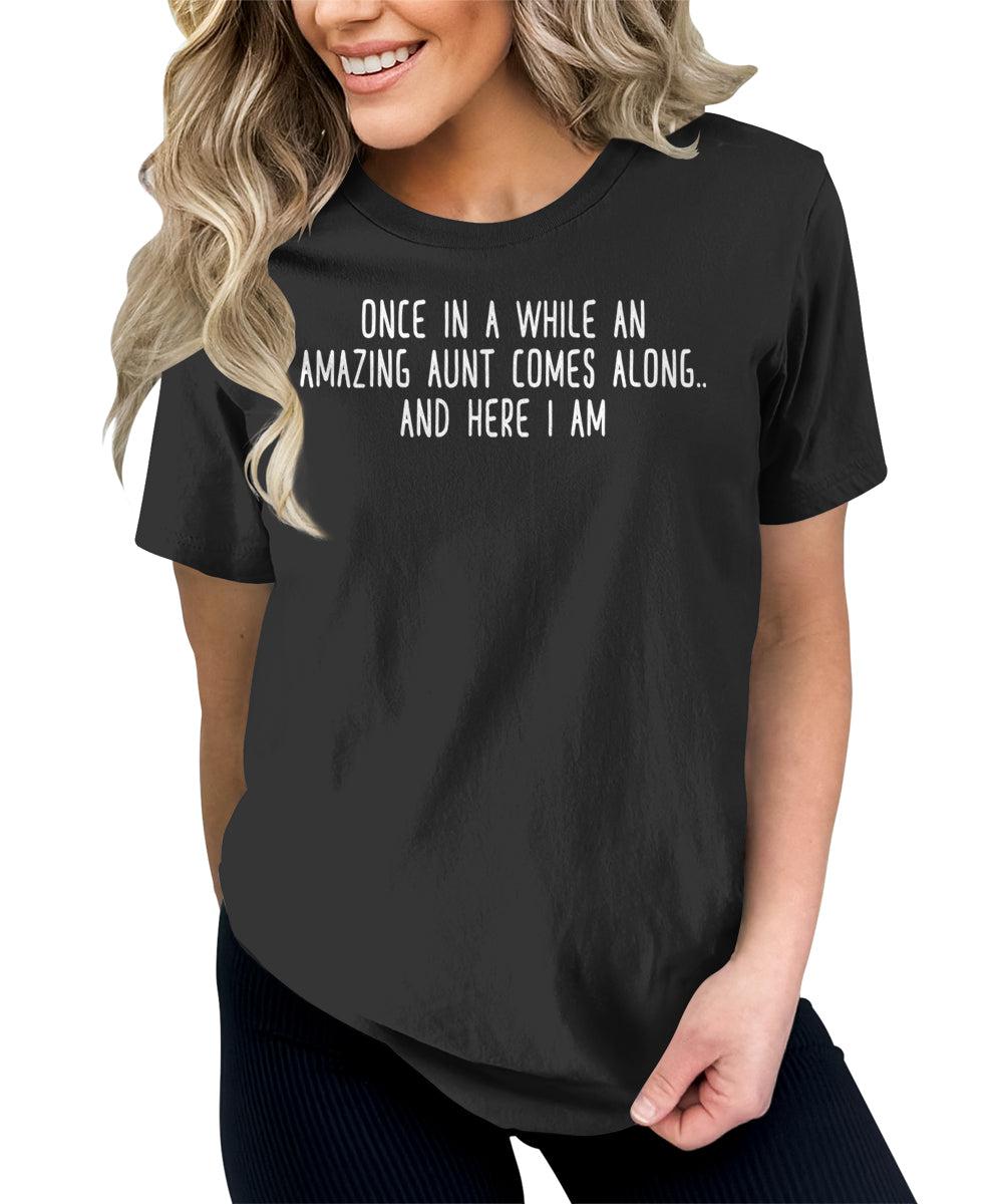 Once in A While an Amazing Aunt Comes Along Funny Letter Print Graphic Tees for Women