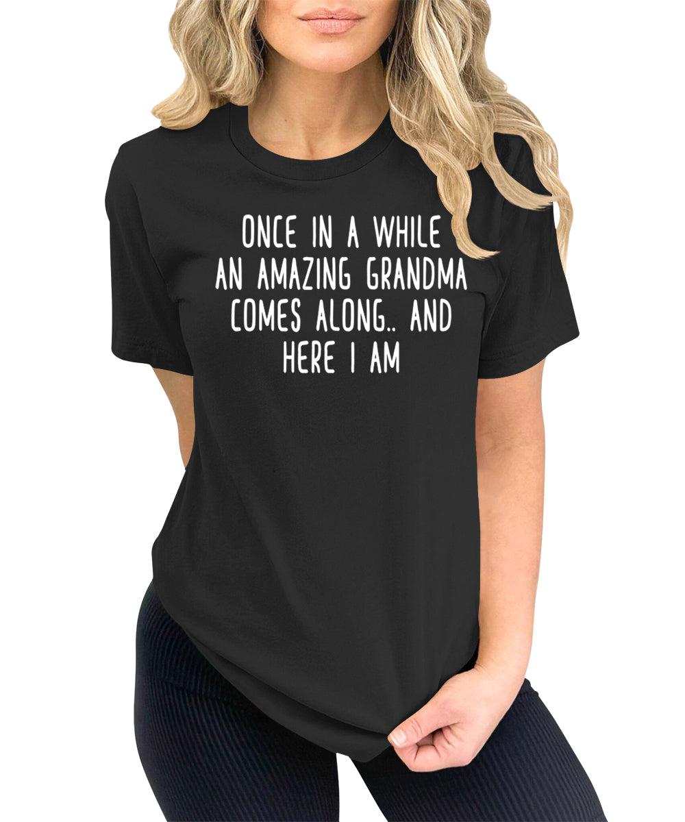 Once in A While an Amazing Grandma Comes Along Grandmom Funny Letter Print Graphic Tees for Women