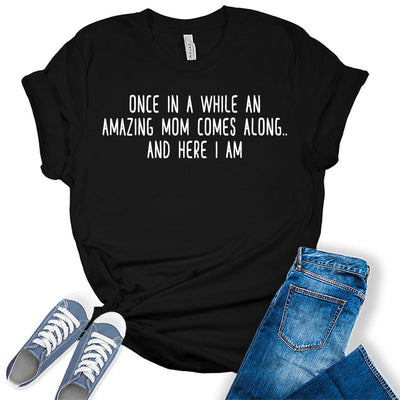 Amazing Mom Comes Along Mama Shirts For Women's Graphic Tee