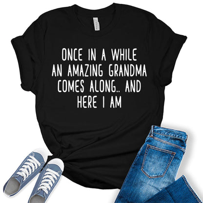 Once in A While an Amazing Grandma Comes Along Grandmom Funny Letter Print Graphic Tees for Women