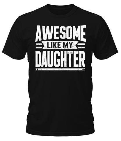 Men's Awesome Like My Daughter T-Shirt Short Sleeve Funny Father's Day Dad Shirt