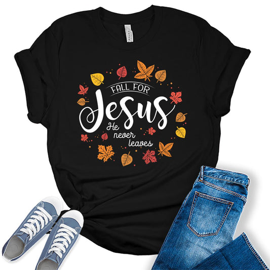 Fall for Jesus He Never Leaves Tshirt Christian Shirts for Women Autumn Graphic Tees