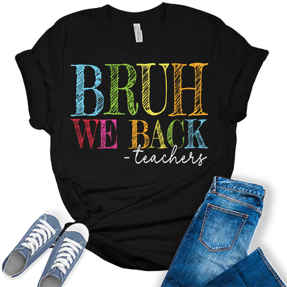 BRUH We Back Teachers Funny Teaching Graphic Tees for Women