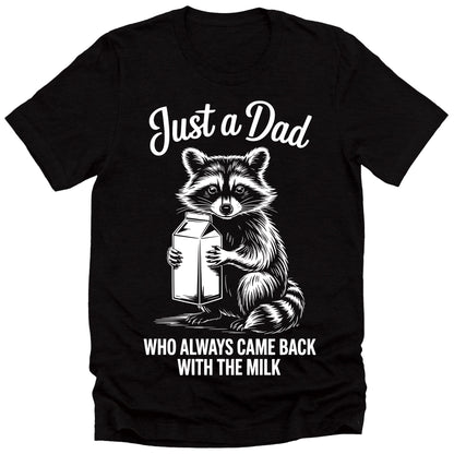 Men's Funny Just A Dad Who Always Came Back With The Milk Gift T-Shirt