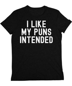 Mens Graphic Tee I Like My Puns Intended Tshirt