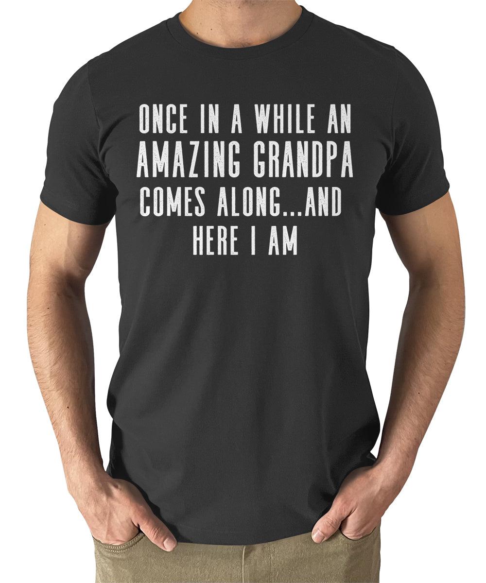 Once In A While An Amazing Grandpa Comes Along Funny Mens Tshirt