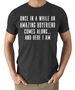 Once In A While An Amazing Boyfriend Comes Along Funny Mens Tshirt