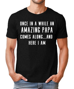 Once In A While An Amazing Papa Comes Along Funny Father's Day Tshirt
