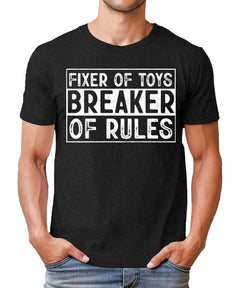 Fixer Of Toys Breaker Of Rules Mens Graphic Tee