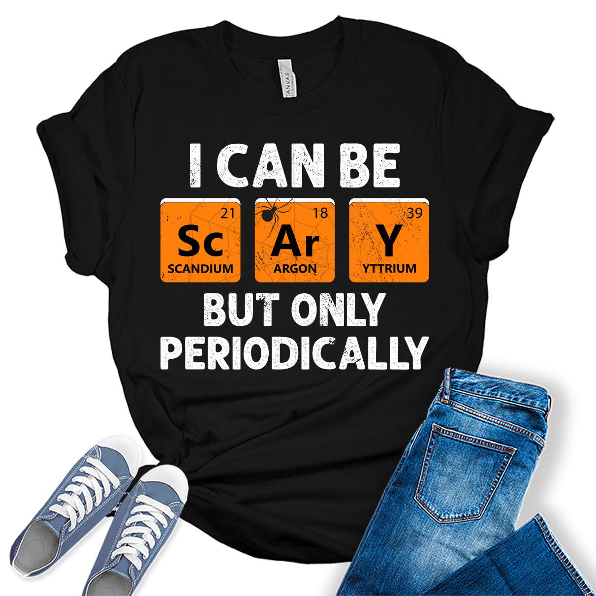 Womens Halloween I Can Be Scary Periodically Shirt Funny Teacher Tshirt Cute Science Graphic Tees