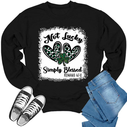 Not Lucky Simply Blessed Crewneck St Patricks Day Sweatshirt Womens Sweater