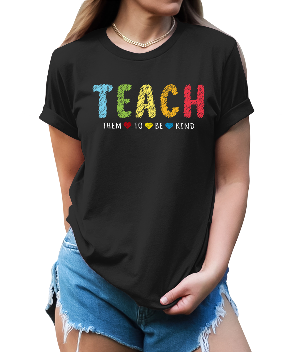 Teach Them To Be Kind Teacher Teaching Graphic Tees fo Women