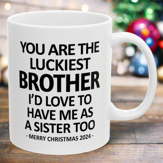 You Are The Luckiest Brother Funny Christmas Gift 11oz Coffee Mug