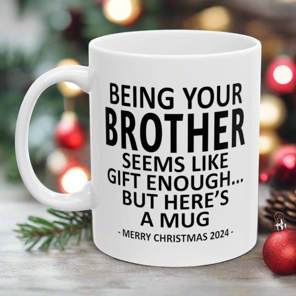 Being Your Brother Christmas Gift 2024 11oz Unique Coffee Cup Mug