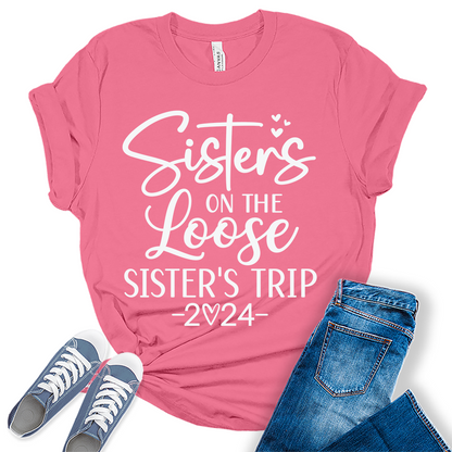 Sisters On The Loose Shirt Girls Trip 2024 T Shirts Vacation Graphic Tees for Women