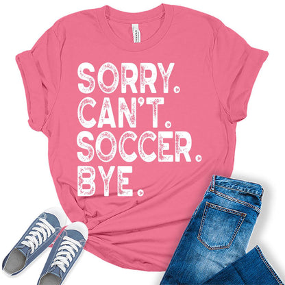 Sorry Can't Soccer Bye T Shirt Soccer Mom Shirts for Women Letter Print Graphic Tees