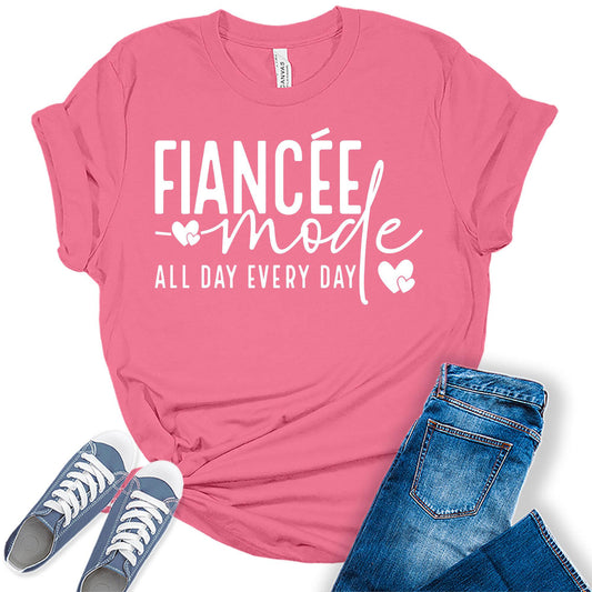 Women's Fiancee Mode All Day Everyday Shirt Bridal Party White Letter Print Graphic Tees