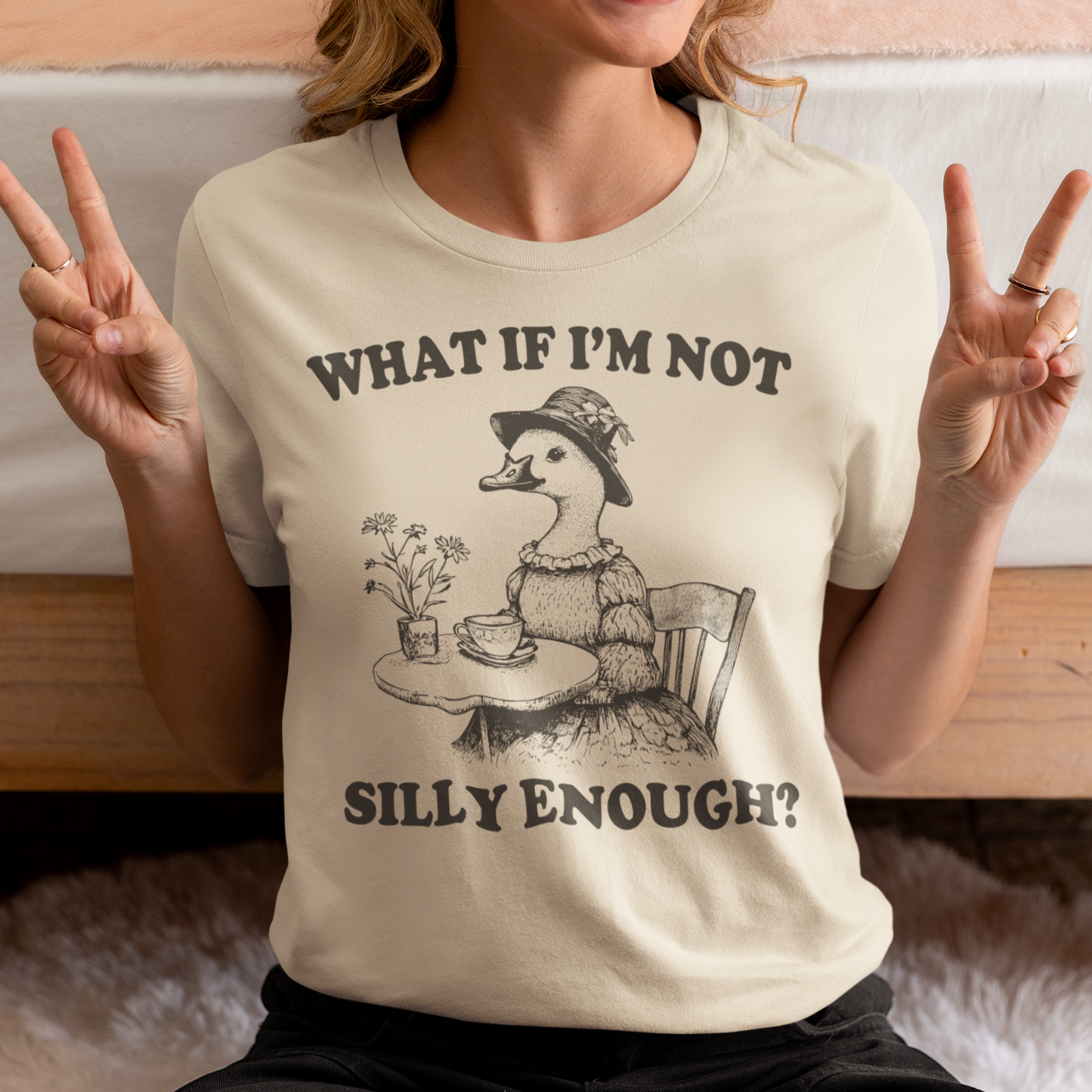 What If I'm Not Silly Enough Funny Goose Shirt Cute Women's Graphic Tee