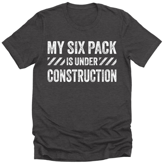 Men's My Six Pack Is Under Construction Dad Gift T-Shirt