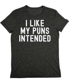 Mens Graphic Tee I Like My Puns Intended Tshirt