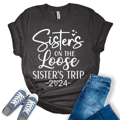 Sisters On The Loose Shirt Girls Trip 2024 T Shirts Vacation Graphic Tees for Women