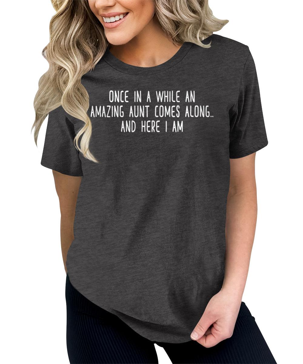 Once in A While an Amazing Aunt Comes Along Funny Letter Print Graphic Tees for Women