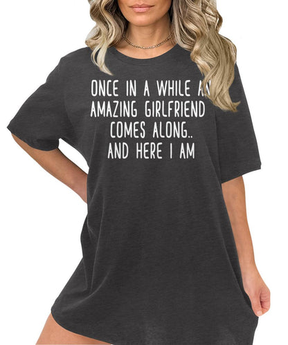 Once in A While an Amazing Girlfriend Comes Along Funny Letter Print Graphic Tees for Women